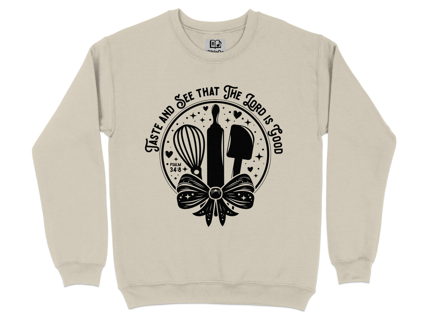 Taste and See That The Lord Is Good Sweatshirt