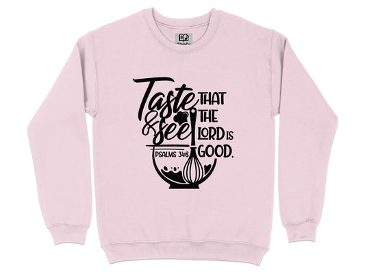 Taste and See That the Lord is Good Sweatshirt