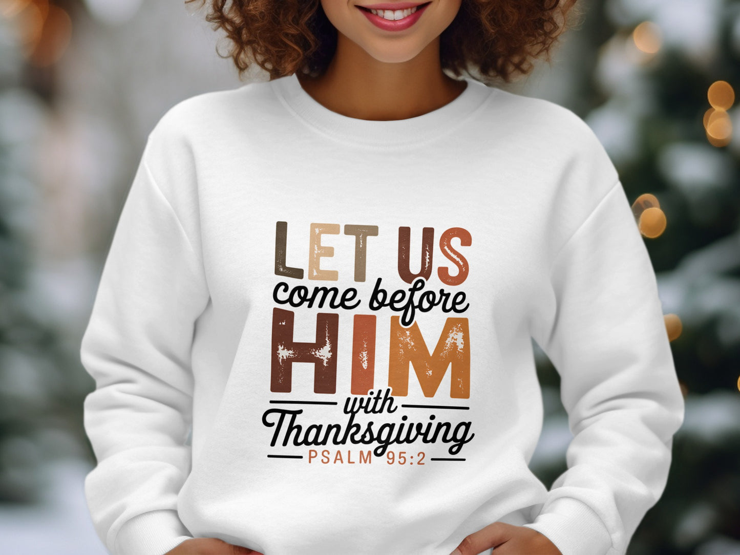 Let Us Come Before Him With Thanksgiving Sweatshirt
