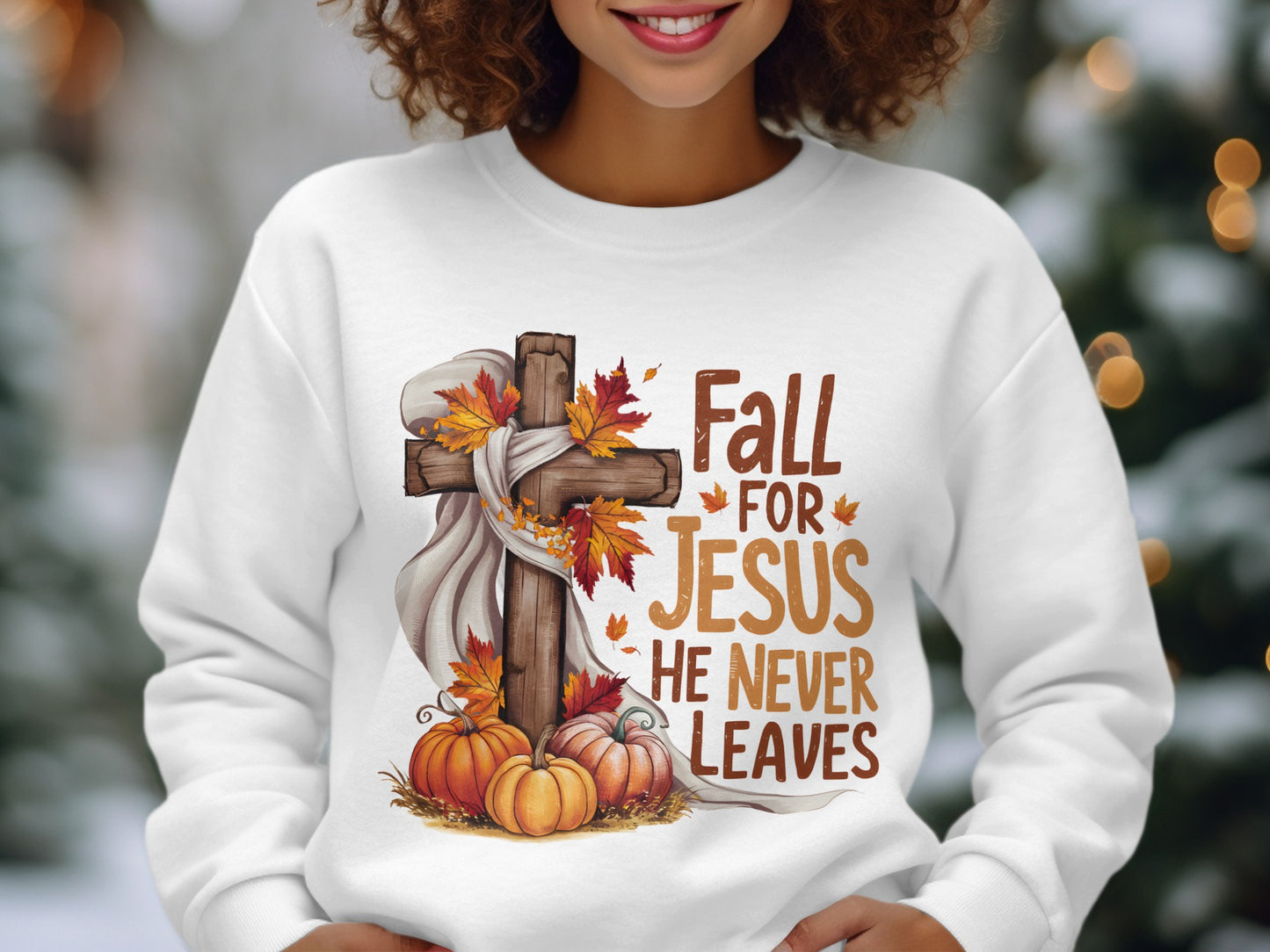 Fall for Jesus He Never Leaves Sweatshirt