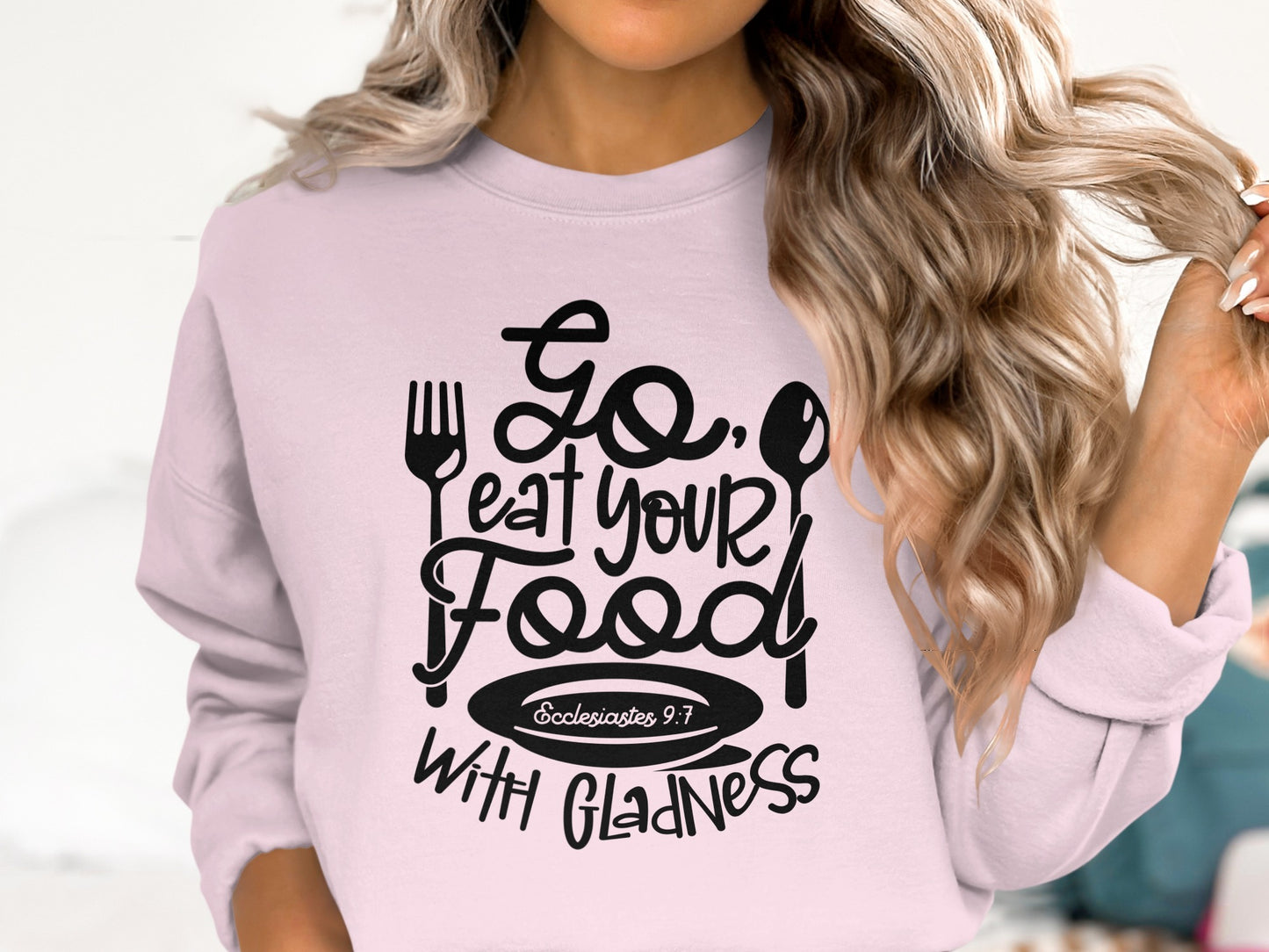Go Eat Your Food With Gladness Clothing
