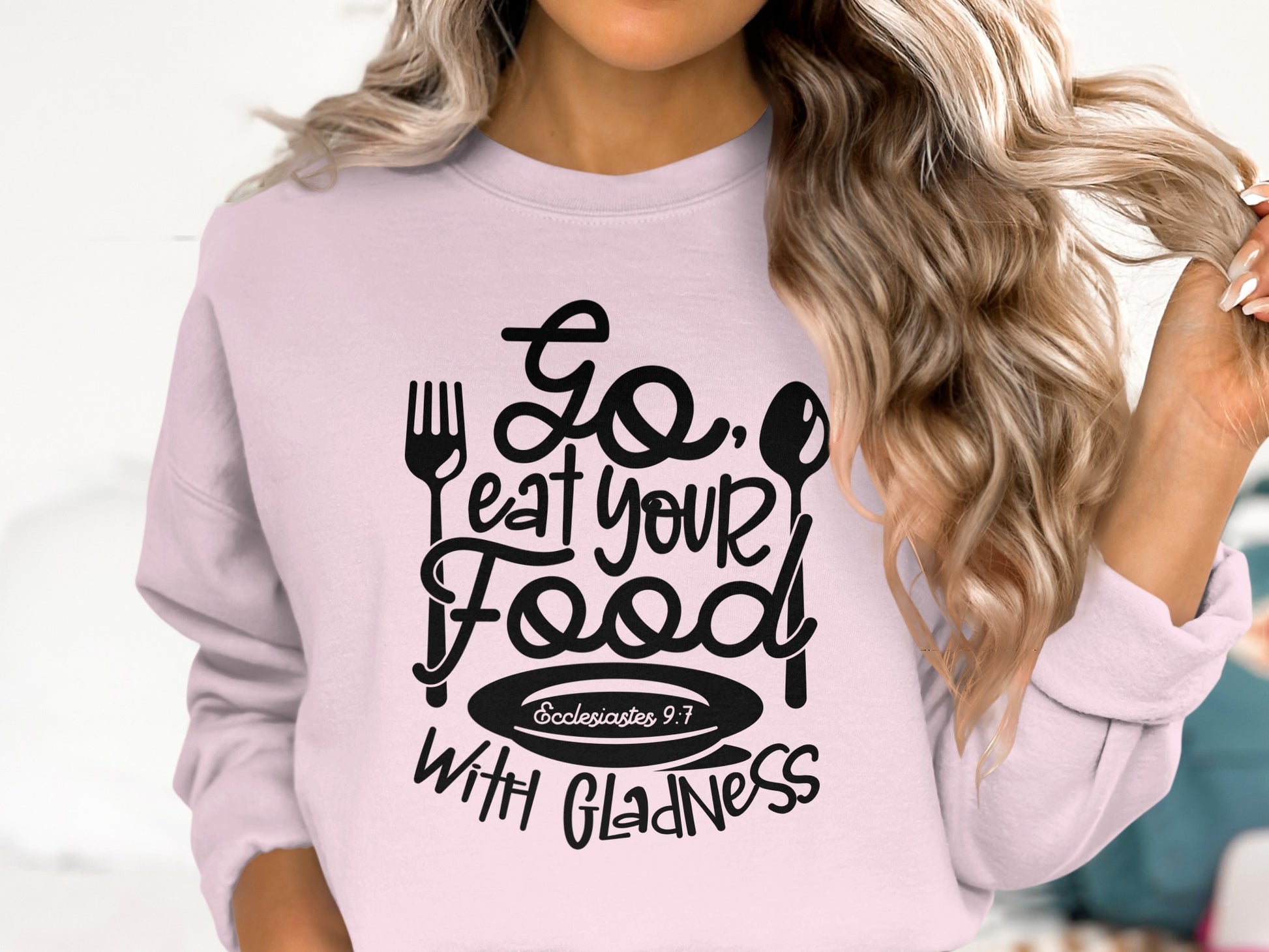 Go Eat Your Food With Gladness Clothing