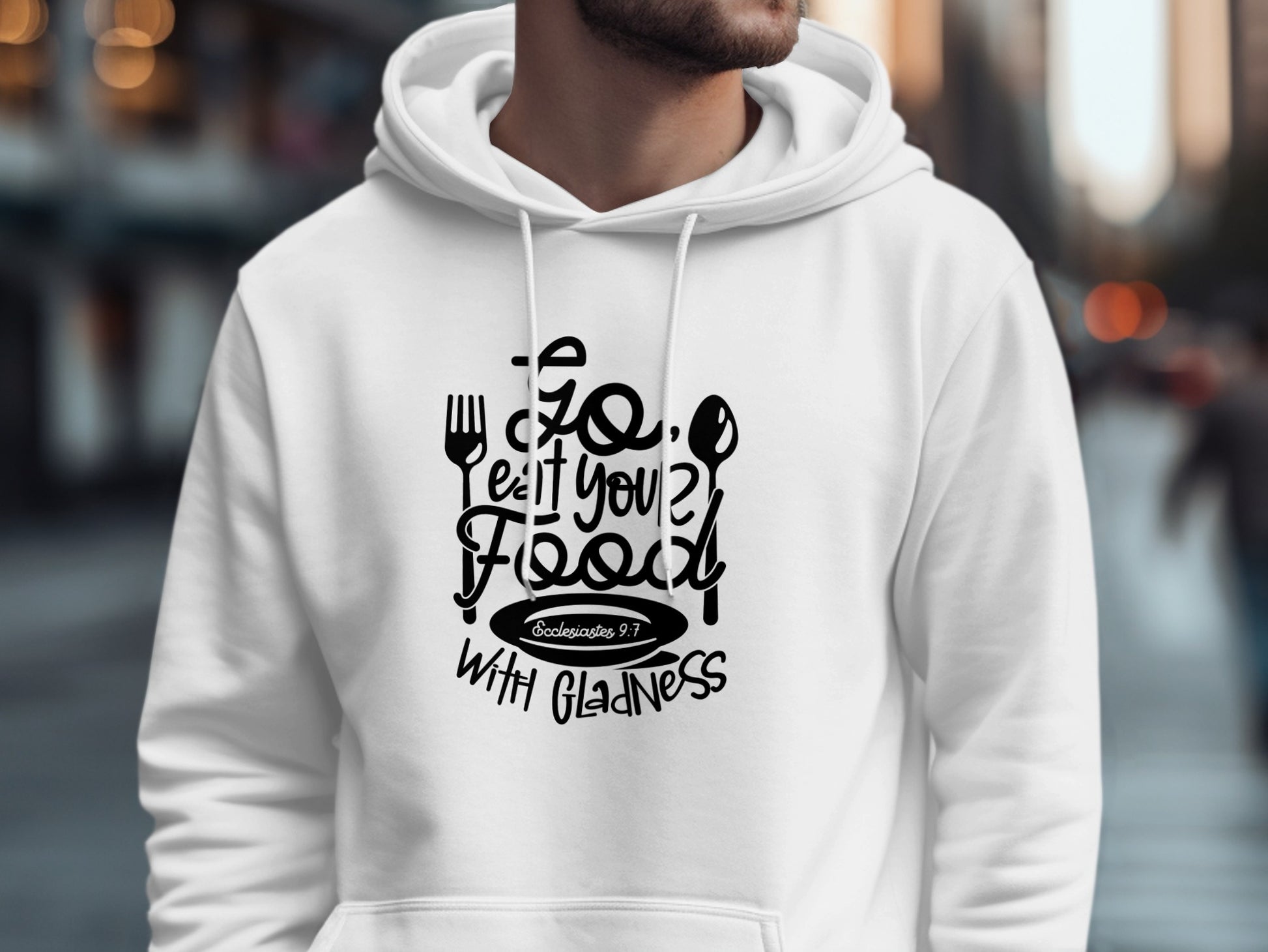Go Eat Your Food With Gladness Hoodie