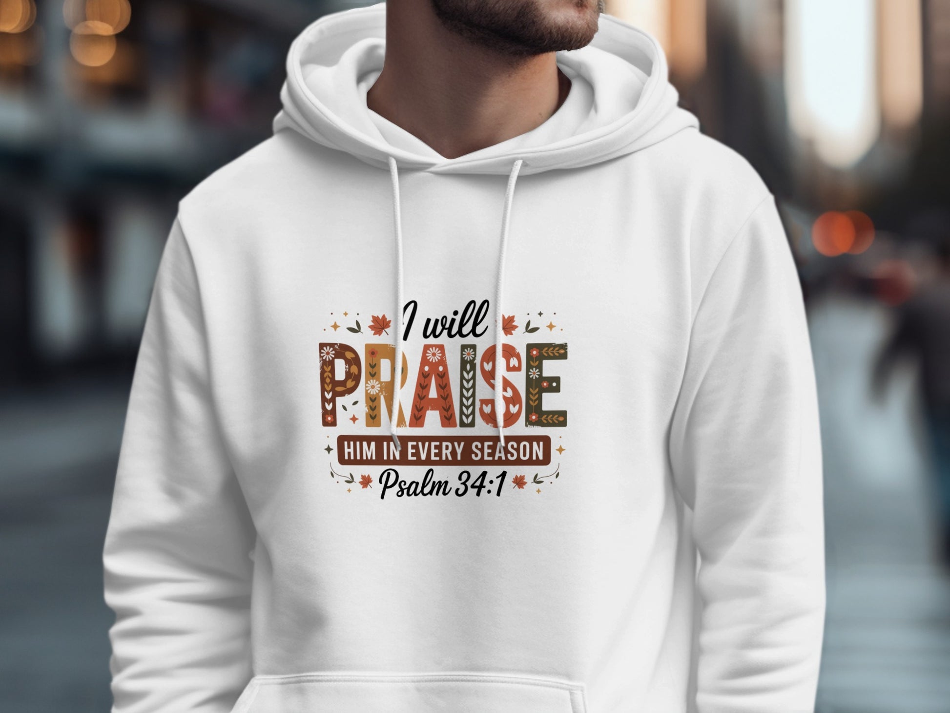 I will Praise Him in Every Season Psalm 34 1 Hoodie