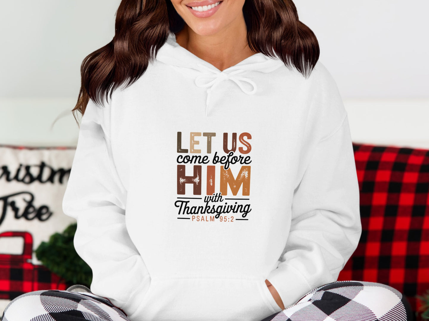 Let Us Come Before Him with Thanksgiving Hoodie