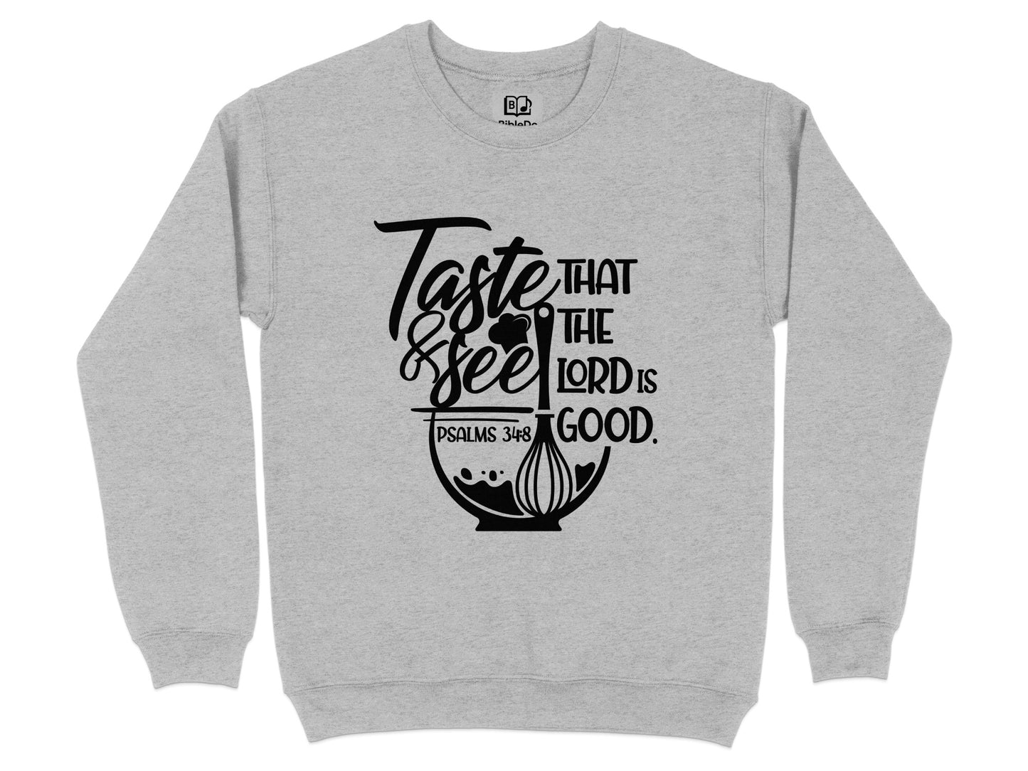 Taste and See That the Lord Is Good Sweatshirt Product