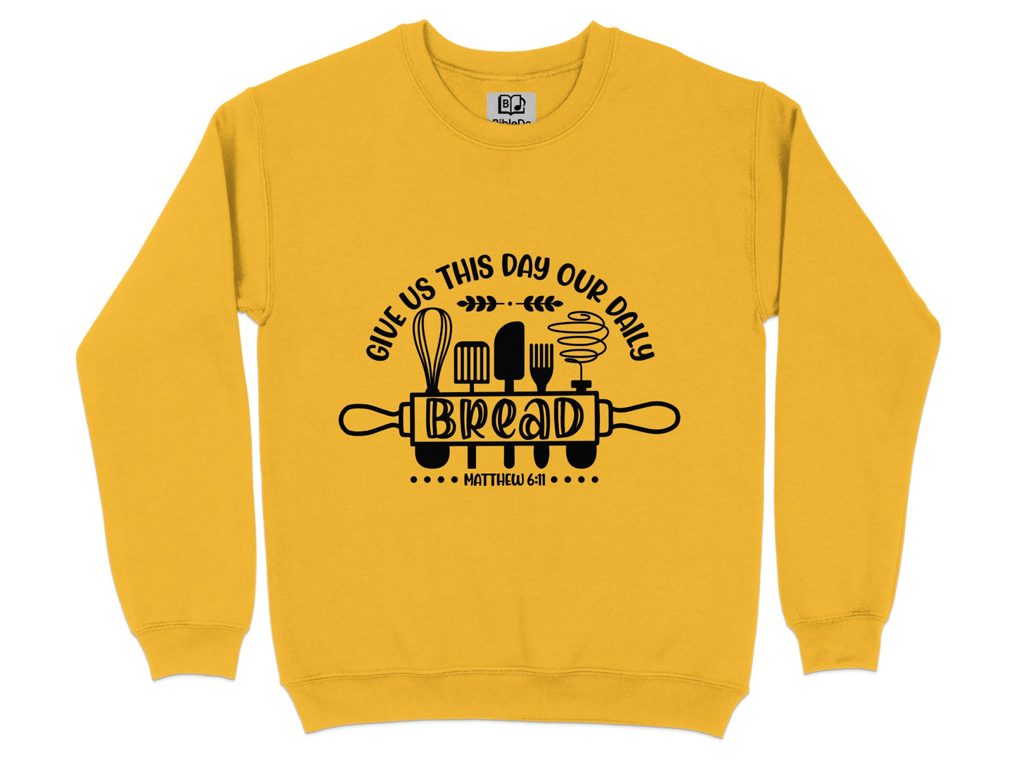 GIVE US THIS DAY OUR DAILY BREAD MATTHEW 6:11 Sweatshirt Hoodie