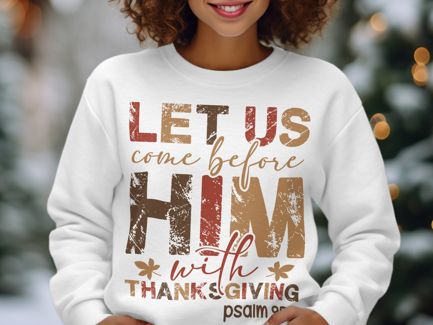 Let Us Come Before Him Thanksgiving Psalm Sweatshirt