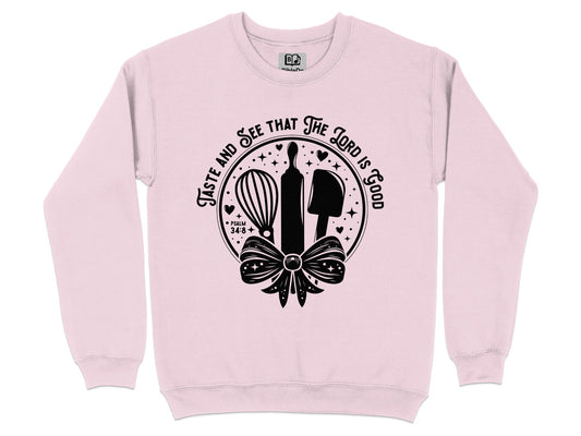 Taste and See That the Lord Is Good Sweatshirt