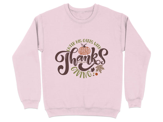 Enter His Gates With Thanksgiving Sweatshirt