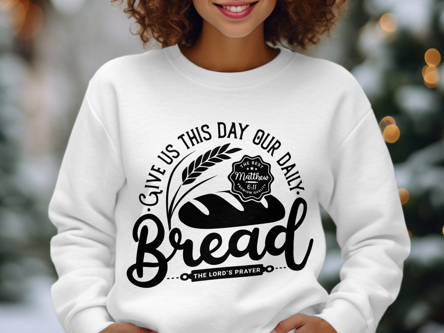 Give Us This Day Our Daily Bread Sweatshirt