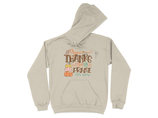 Give Thanks Praise His Name Thanksgiving Hoodie