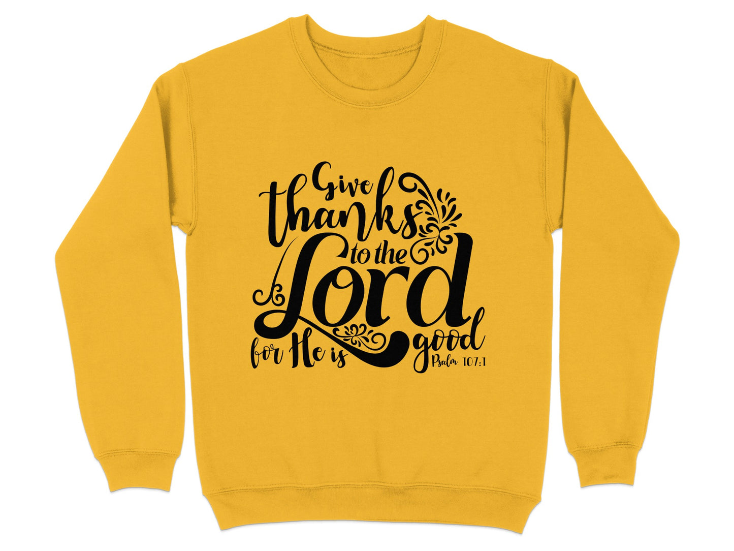 Give Thanks to the Lord For He is Good Sweatshirt