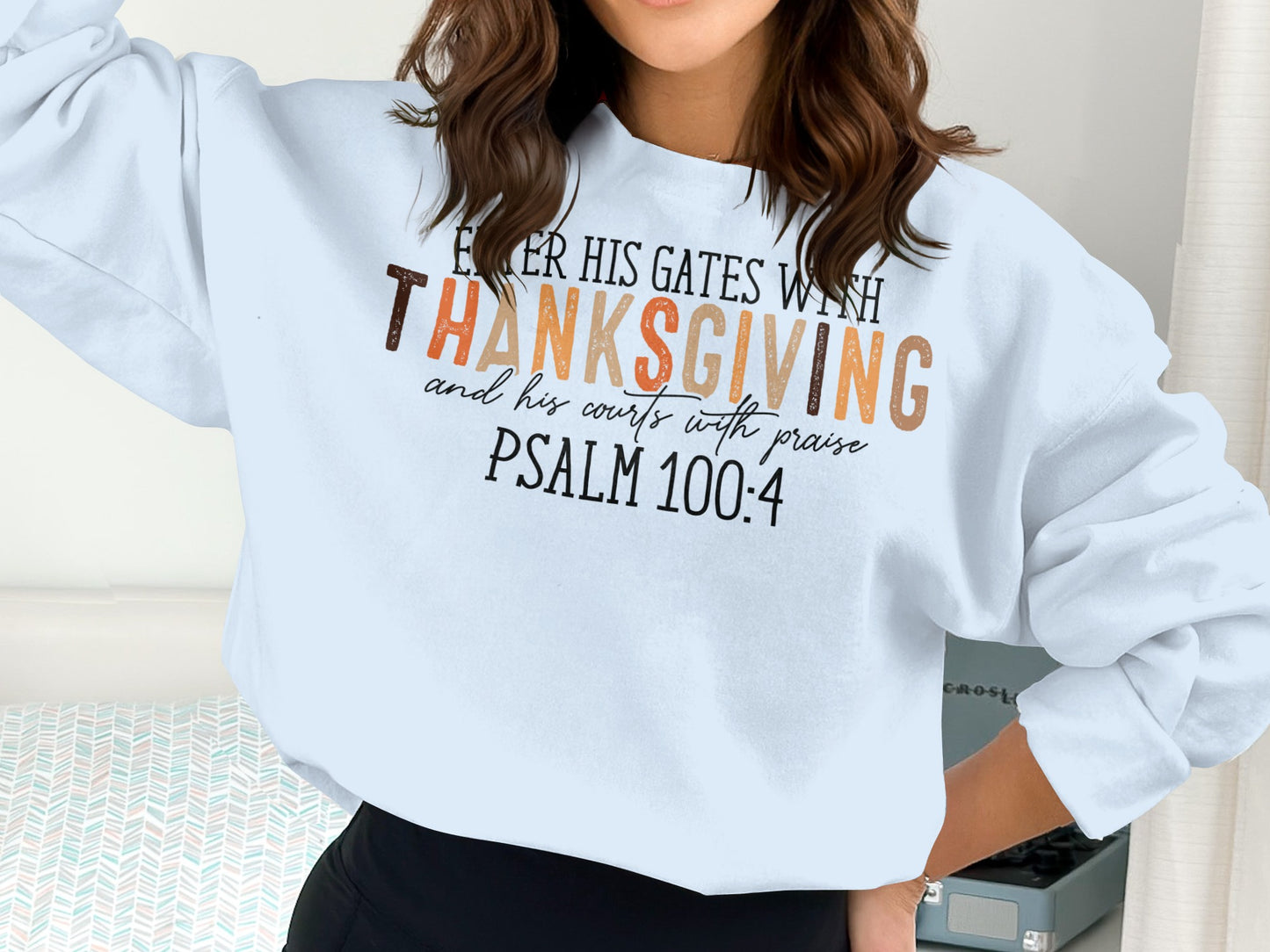 Enter His Gates With Thanksgiving Sweatshirt