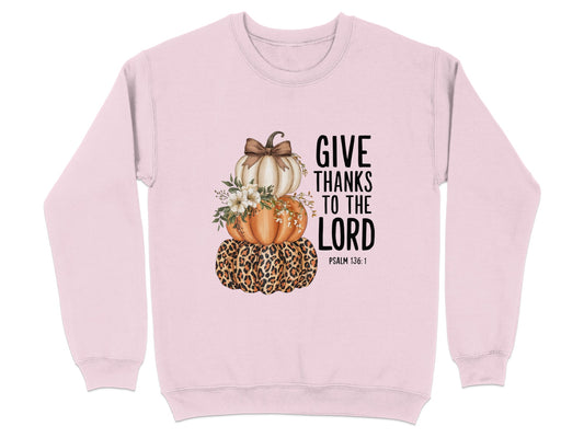 Give Thanks To The Lord Psalm 136:1 Sweatshirt