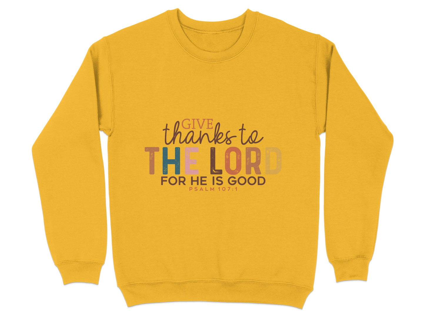 Give Thanks to The Lord for He Is Good Sweatshirt