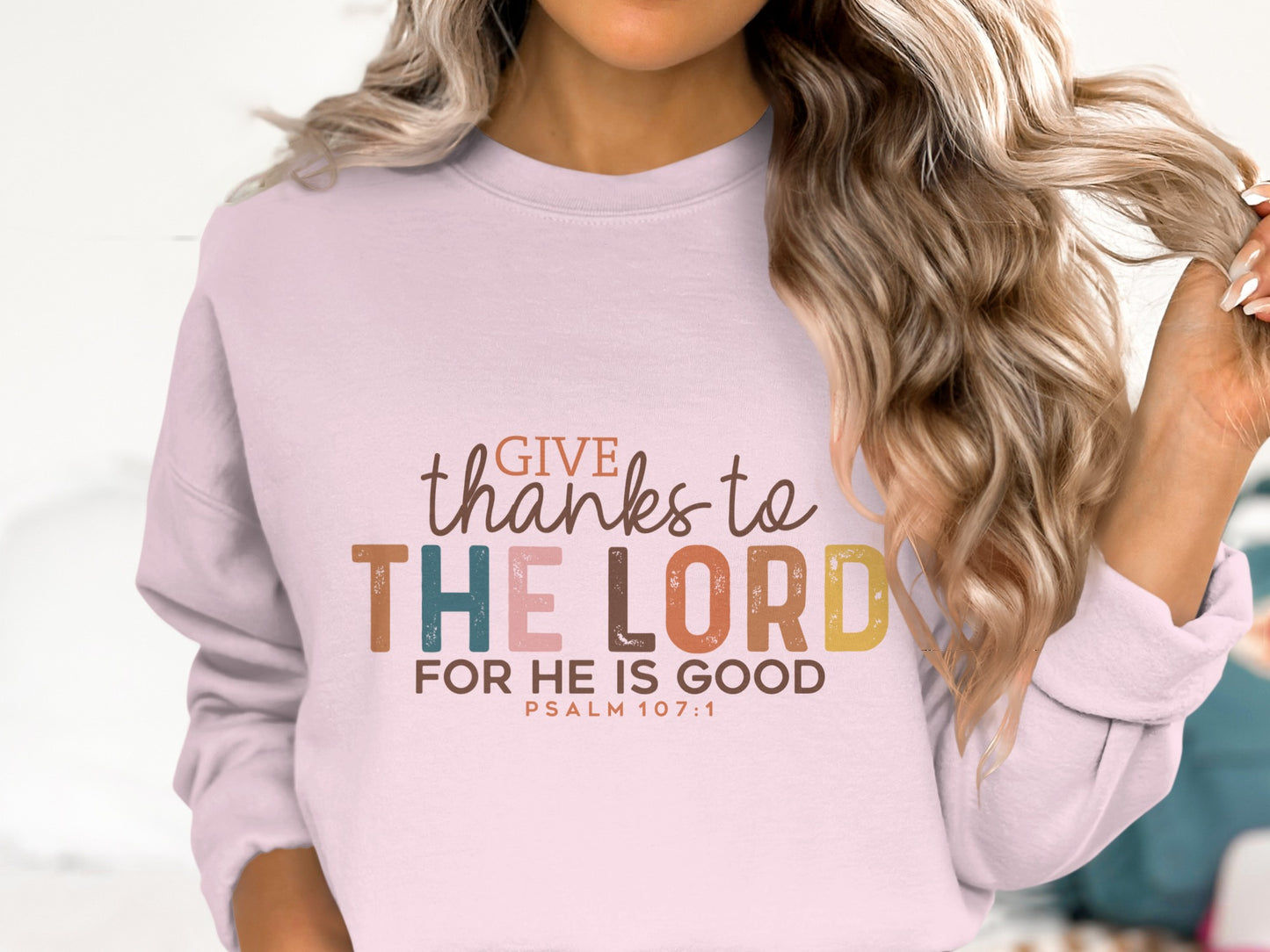 Give Thanks To The Lord For He Is Good Sweatshirt