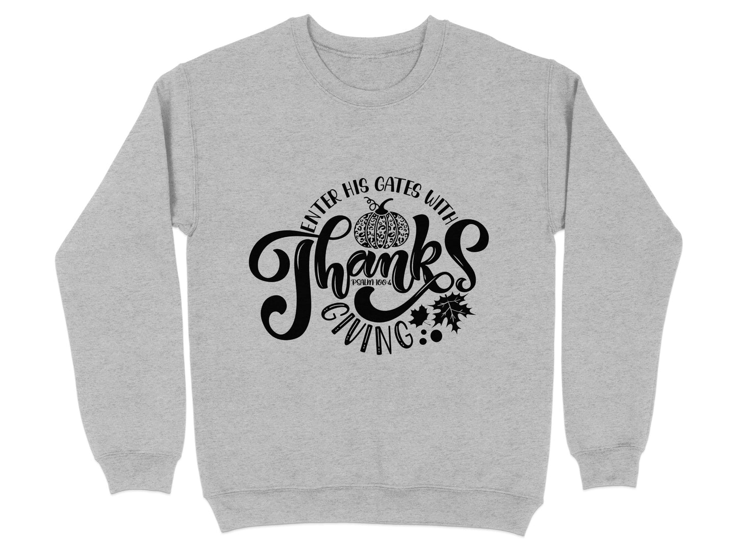 Enter His Gates With Thanksgiving Sweatshirt