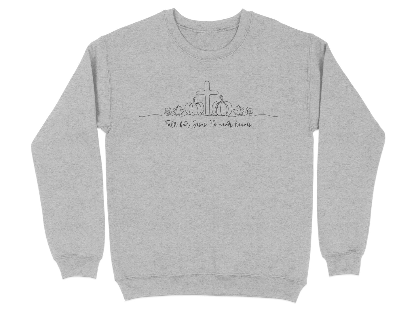 Fall for Jesus He Never Leaves Sweatshirt