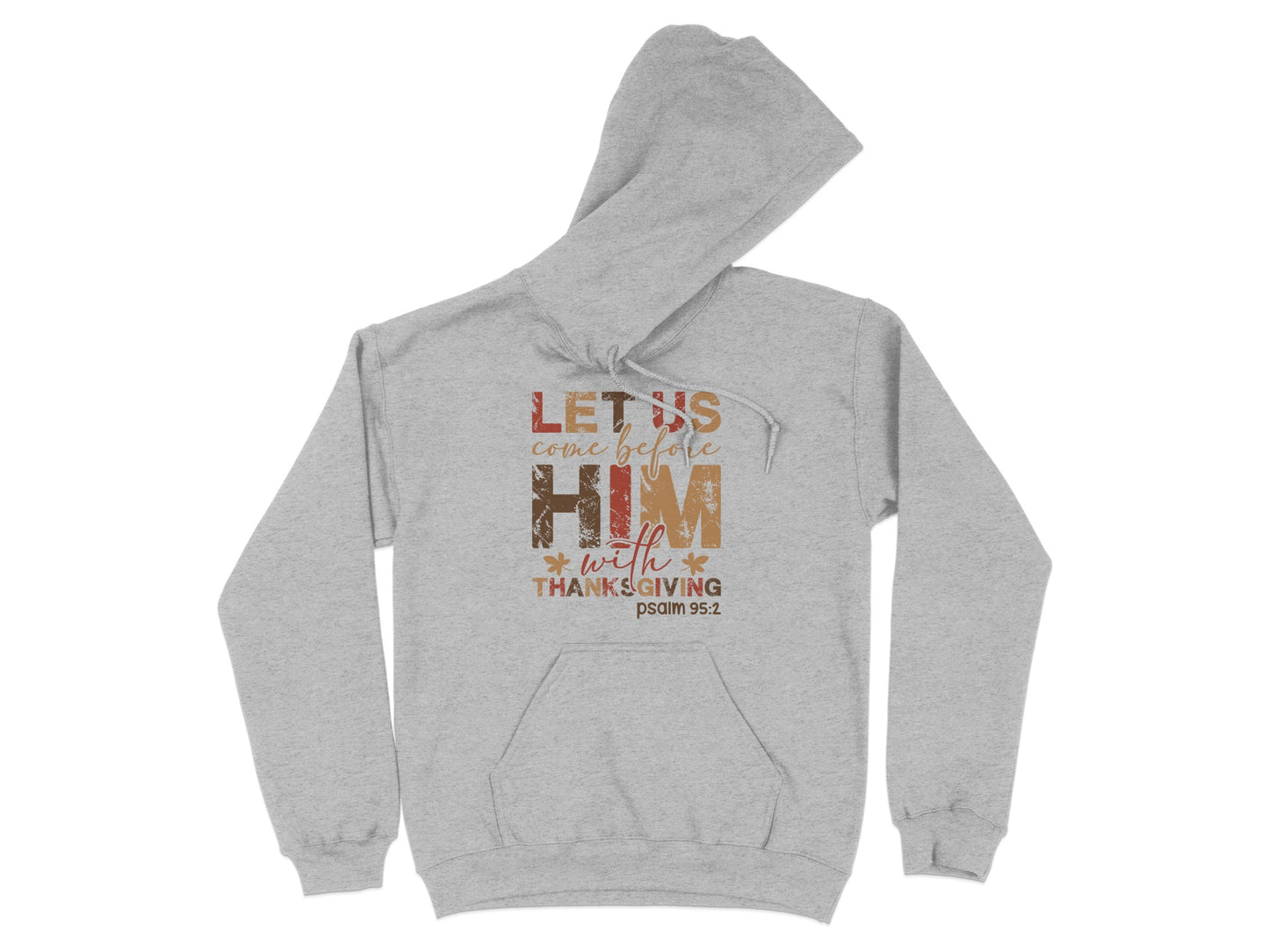 Thanksgiving Psalm 95:2 Hoodie with Inspirational Text