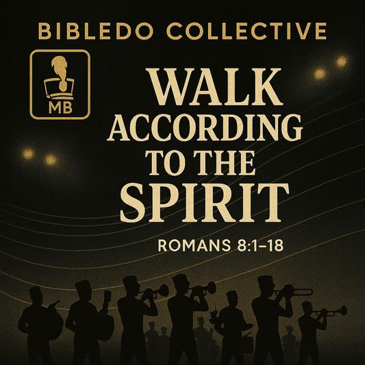 Walk According to the Spirit - Romans 8:1-18 (Marching Band)