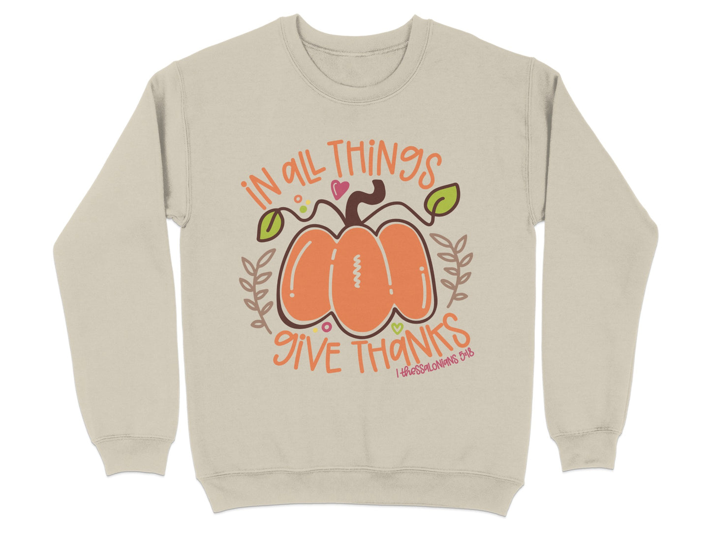 In All Things Give Thanks Christian Sweatshirt