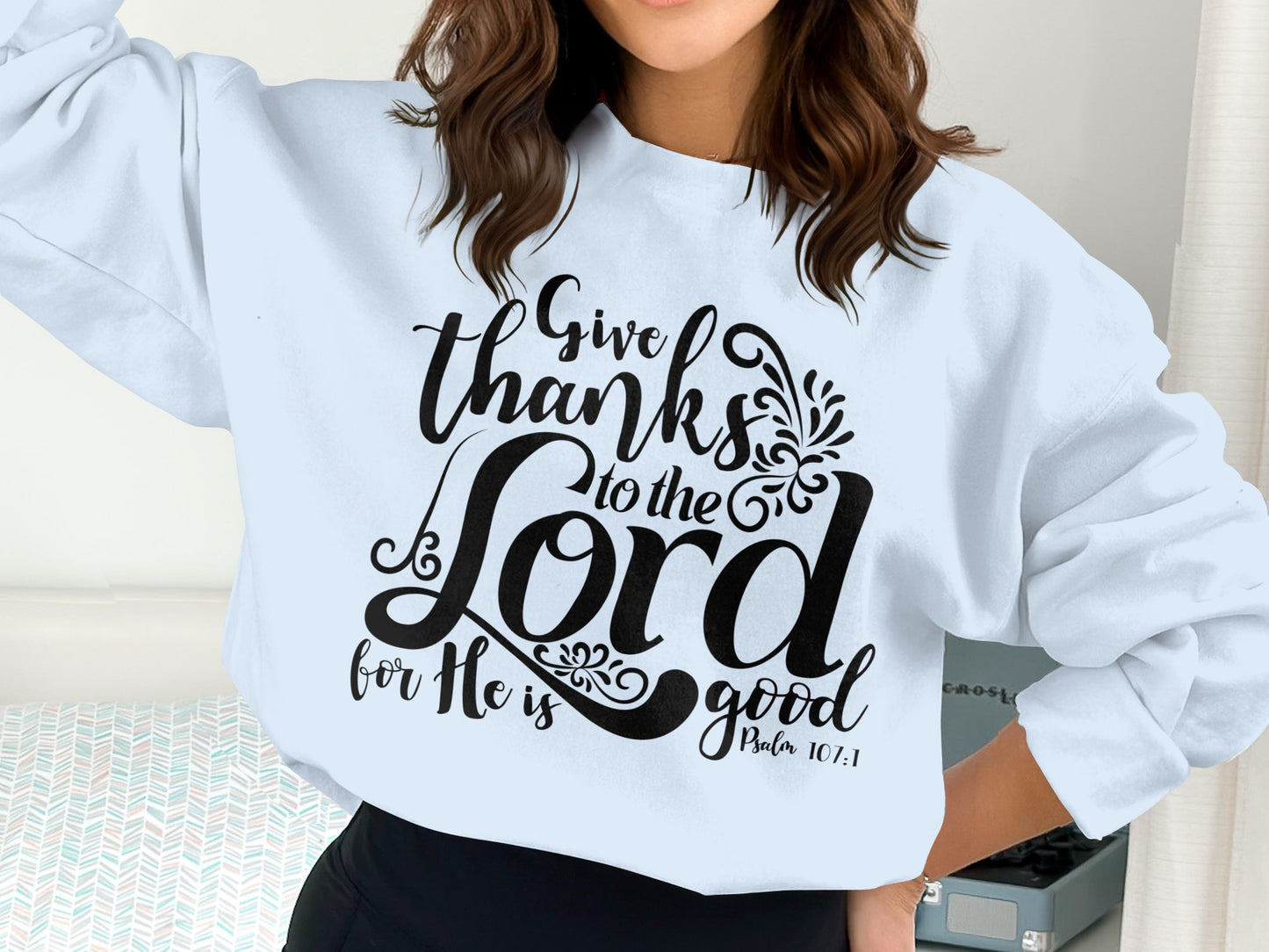 Give Thanks to the Lord Inspirational Sweatshirt