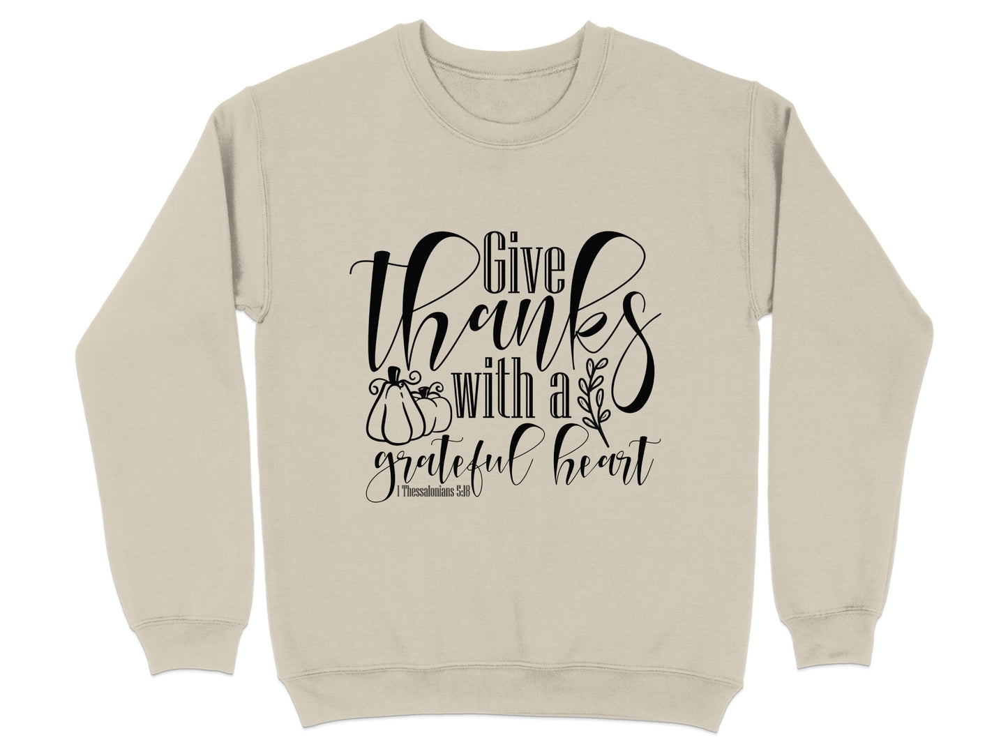 Give Thanks With A Grateful Heart Sweatshirt