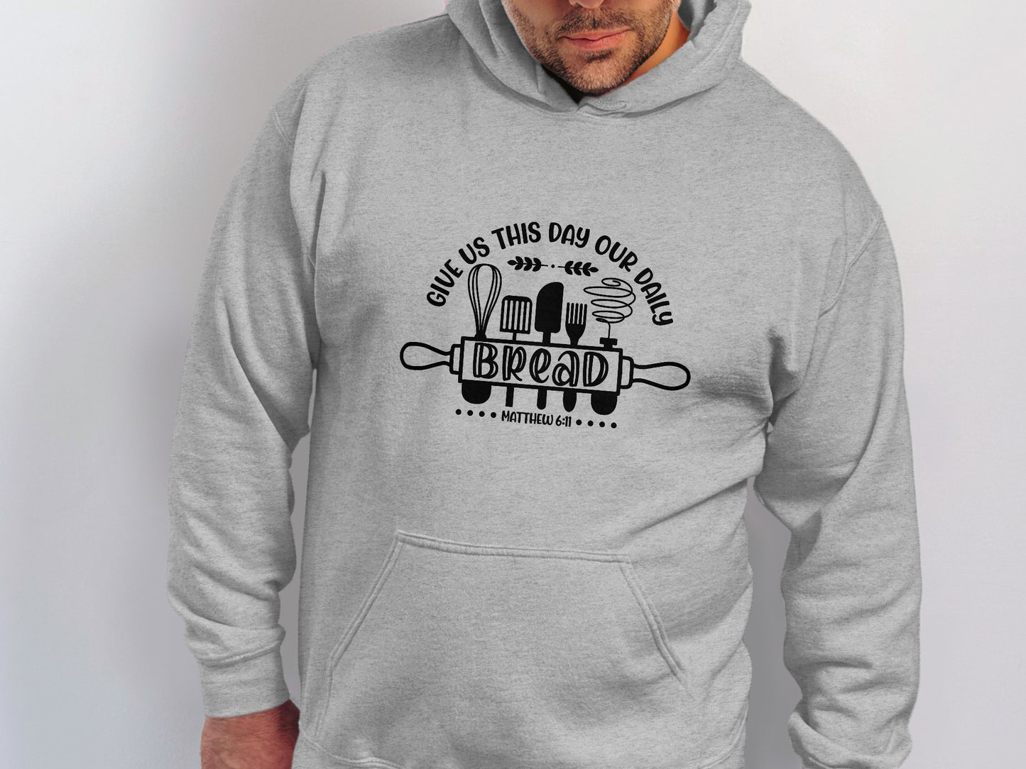 GIVE US THIS DAY OUR DAILY BREAD MATTHEW 6:11 Sweatshirt Hoodie