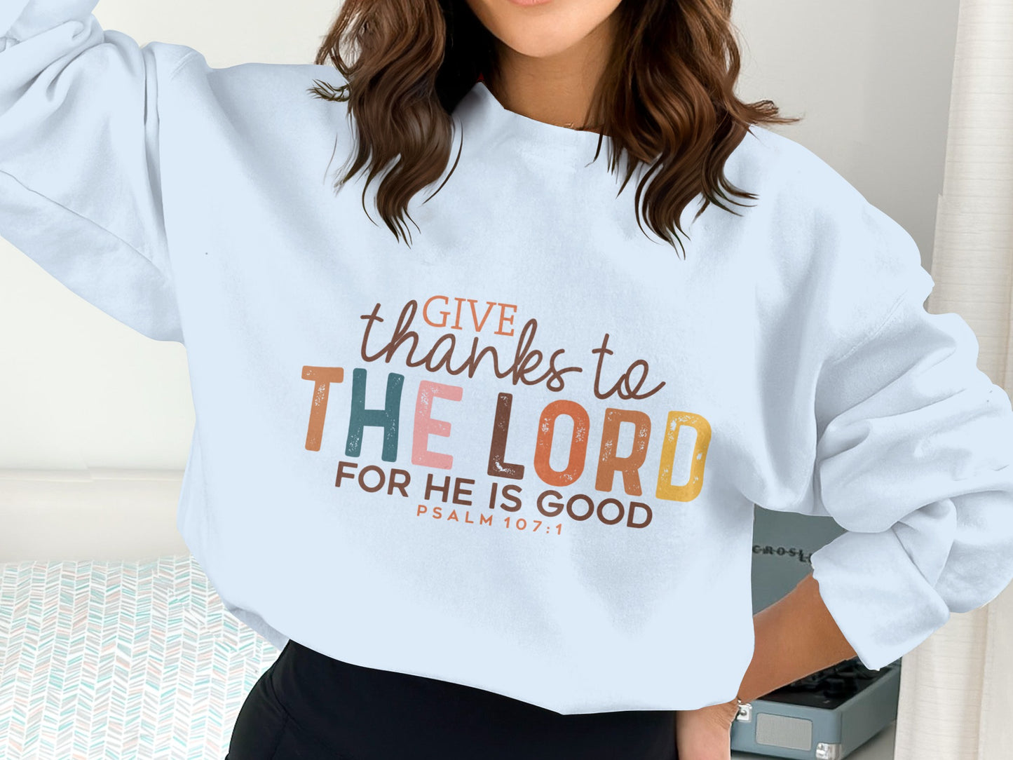Give Thanks To The Lord For He Is Good Psalm 107:1 Shirt