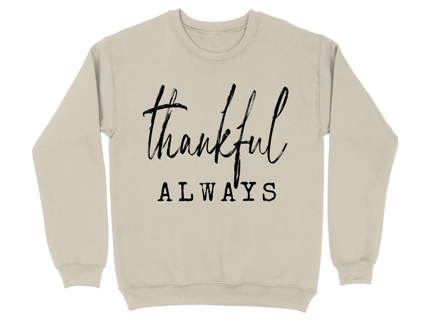Thankful Always Graphic Sweatshirt Apparel for Fashion