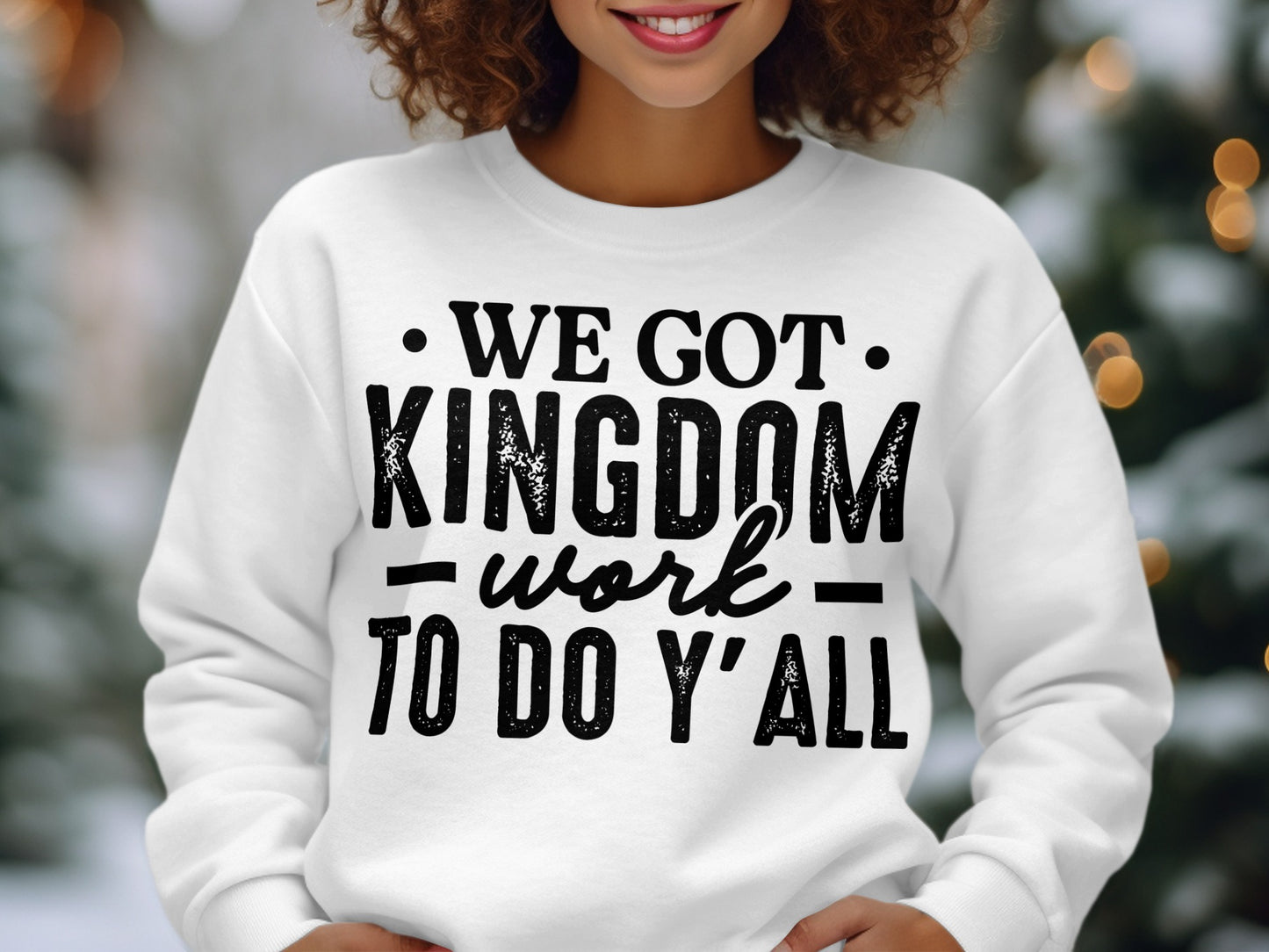 We Got Kingdom Work To Do Y'all Sweatshirt Product