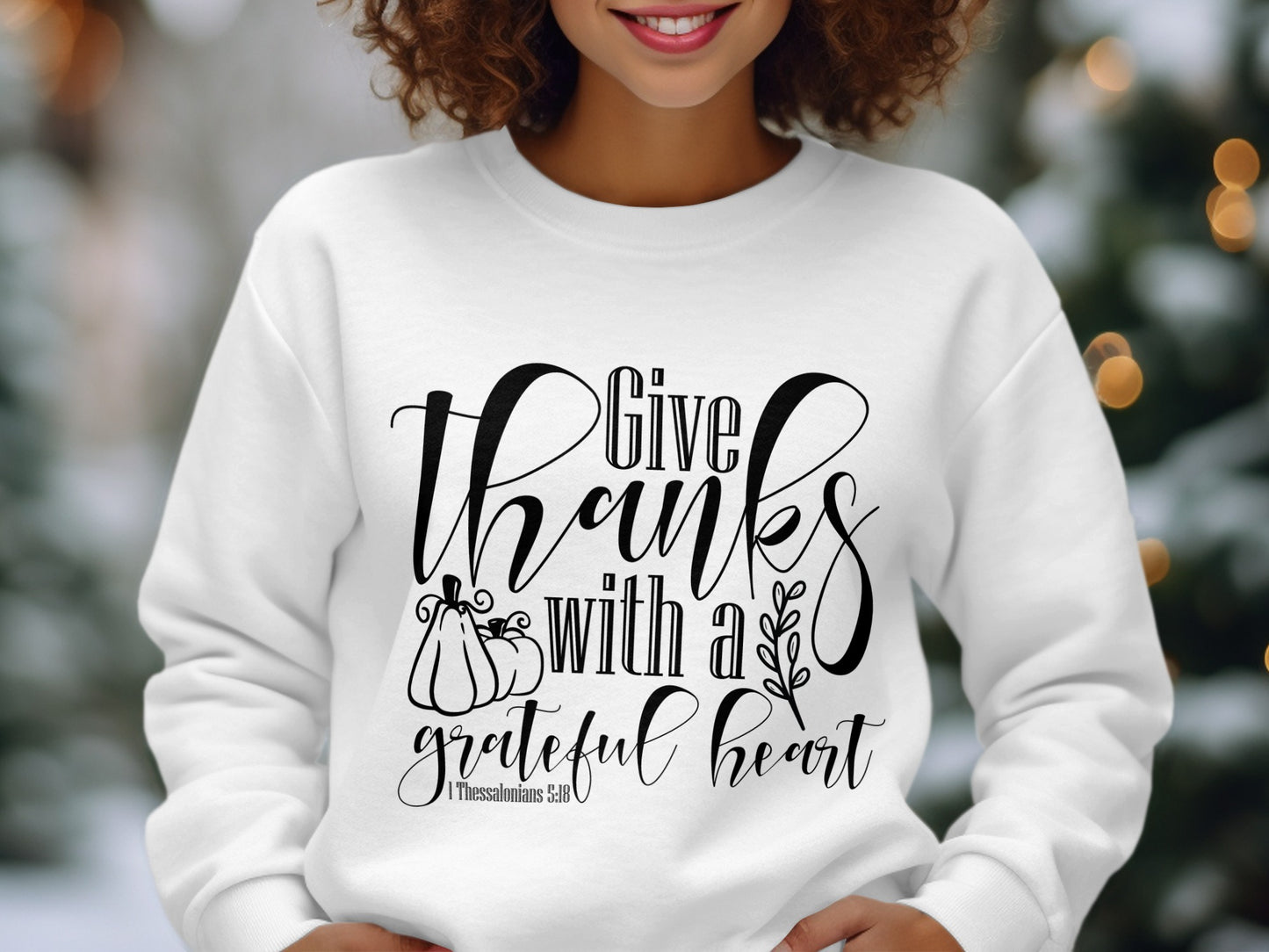 Give Thanks with a Grateful Heart Thessalonians Sweatshirt