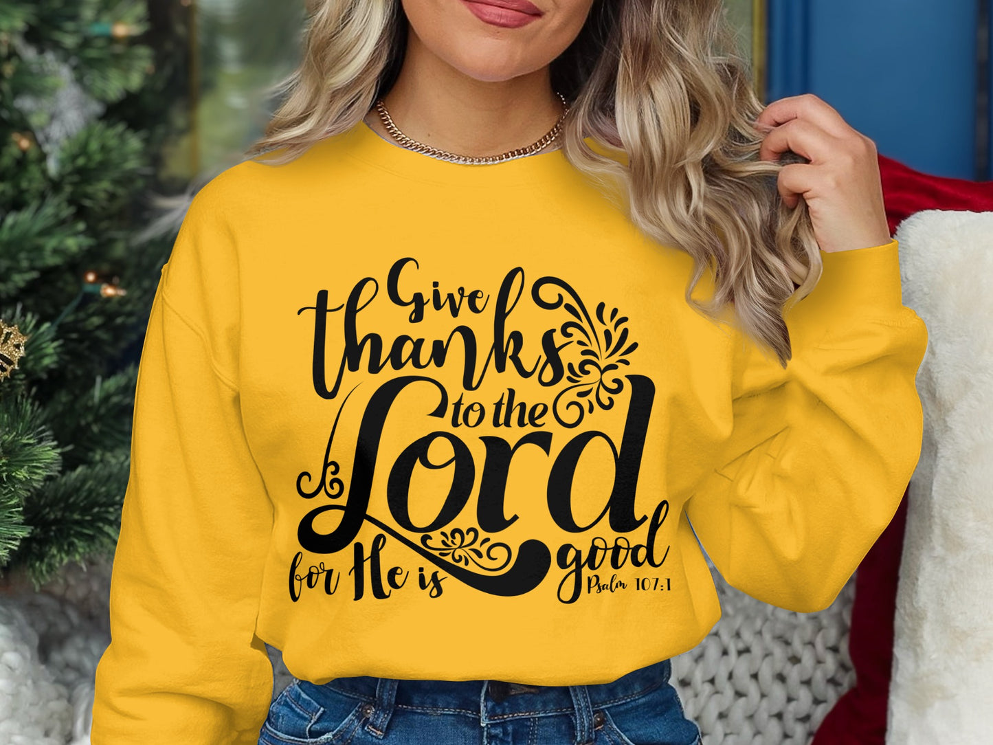 Give Thanks to the Lord for He is Good Sweatshirt