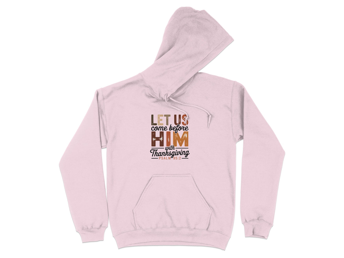 Let Us Come Before Him With Thanksgiving Hoodie