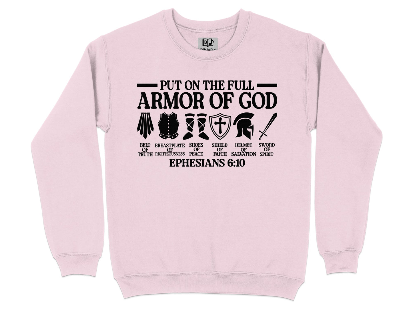 Put On The Full Armor Of God Ephesians 6 10 sweatshirt