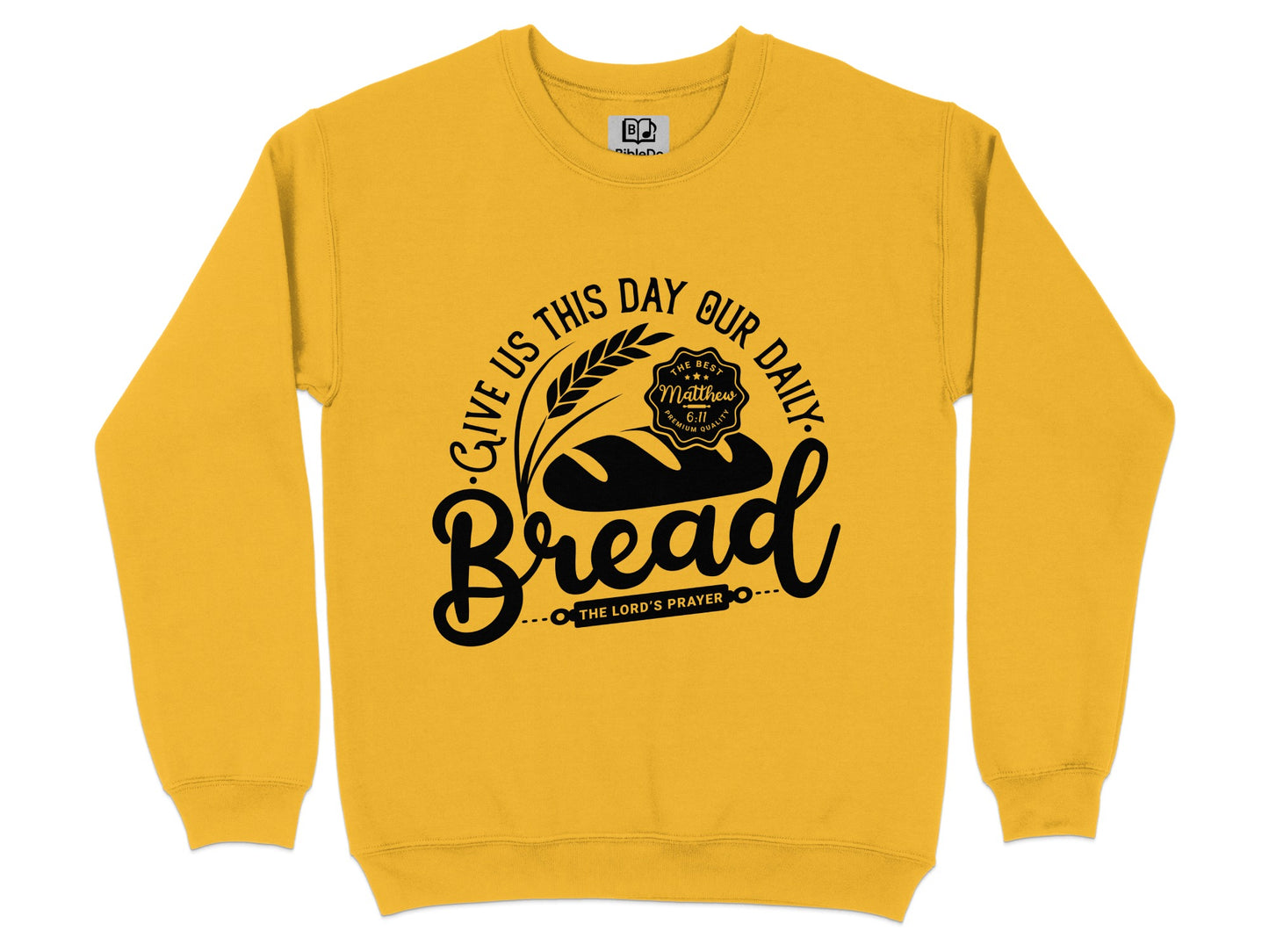 Give Us This Day Our Daily Bread Sweatshirt