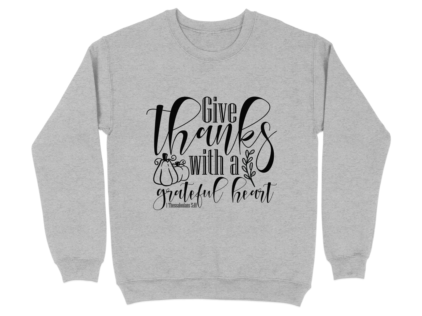 Give Thanks With a Grateful Heart Sweatshirt