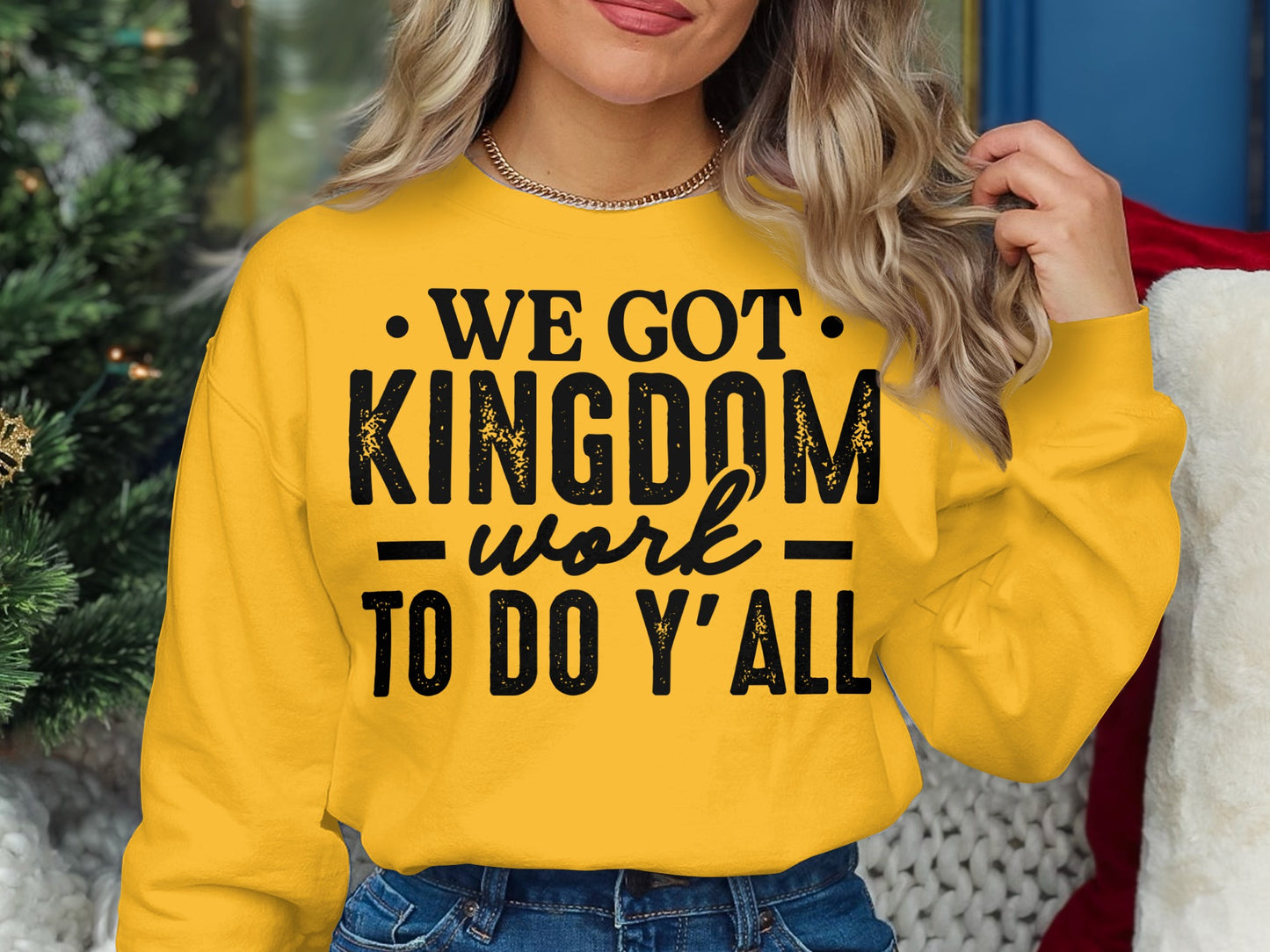 We Got Kingdom Work To Do Y'all Sweatshirt