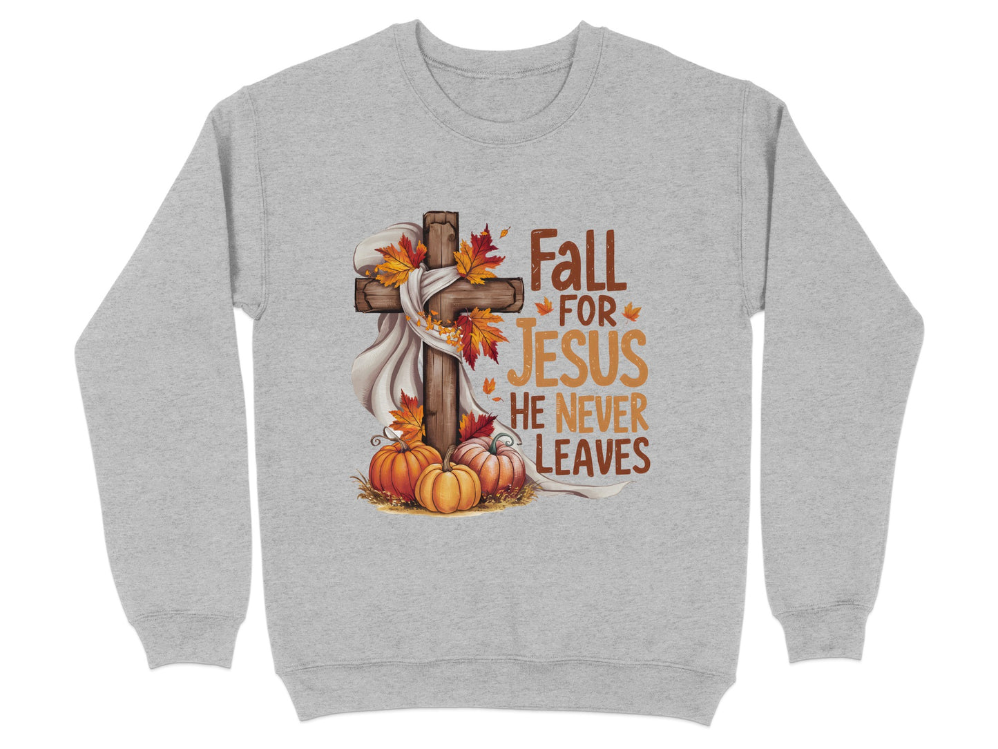 Fall For Jesus He Never Leaves Graphic Sweatshirt