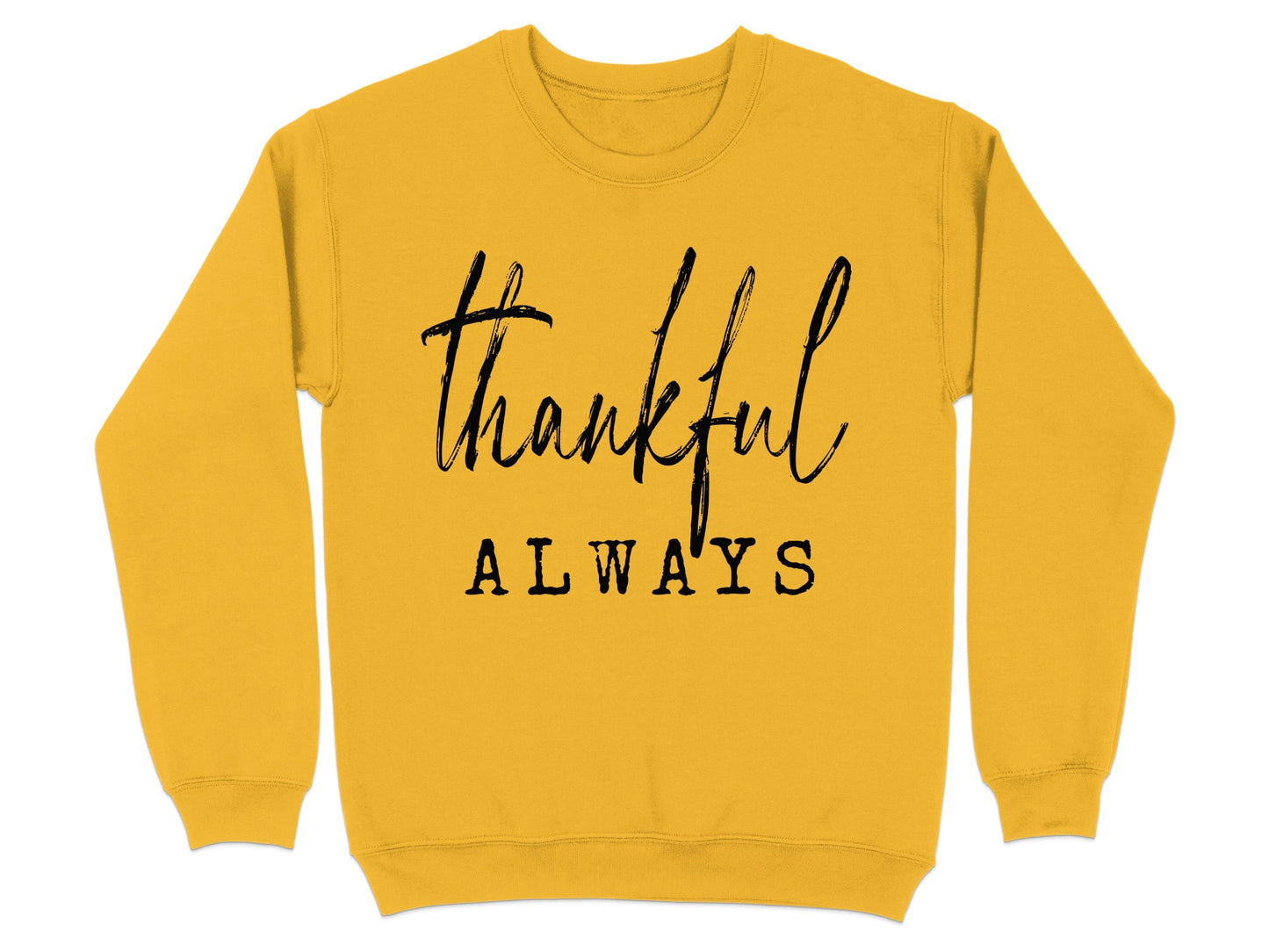 Thankful Always Crewneck Sweatshirt for Everyday Wear