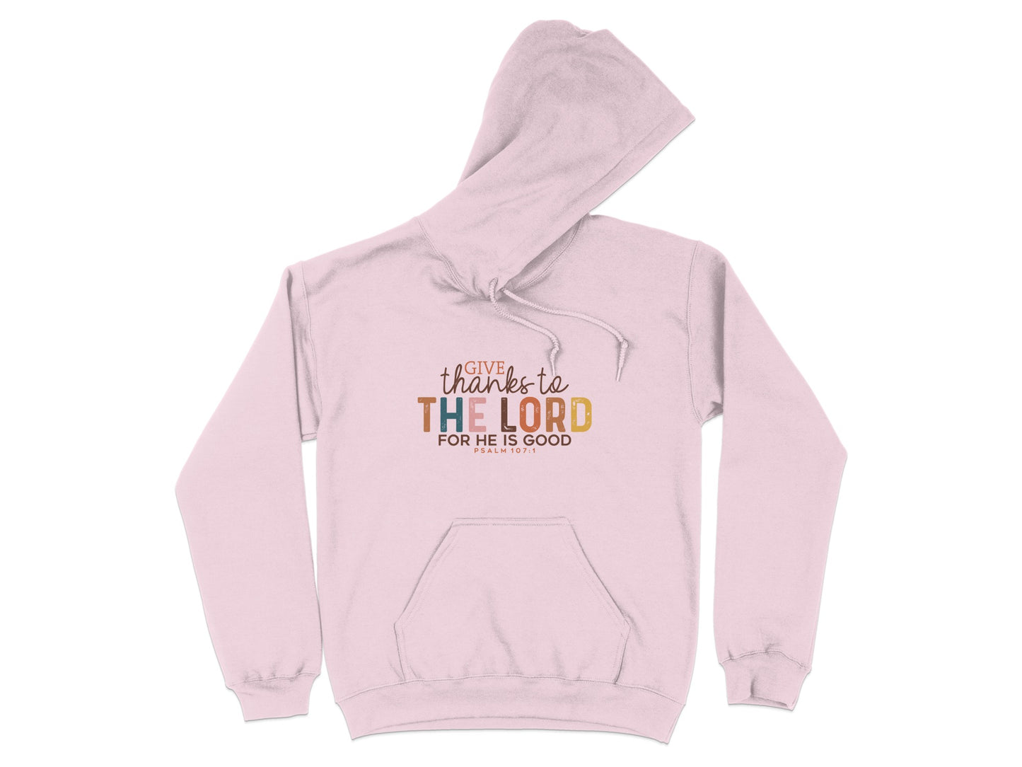 Give Thanks to The Lord For He Is Good Hoodie