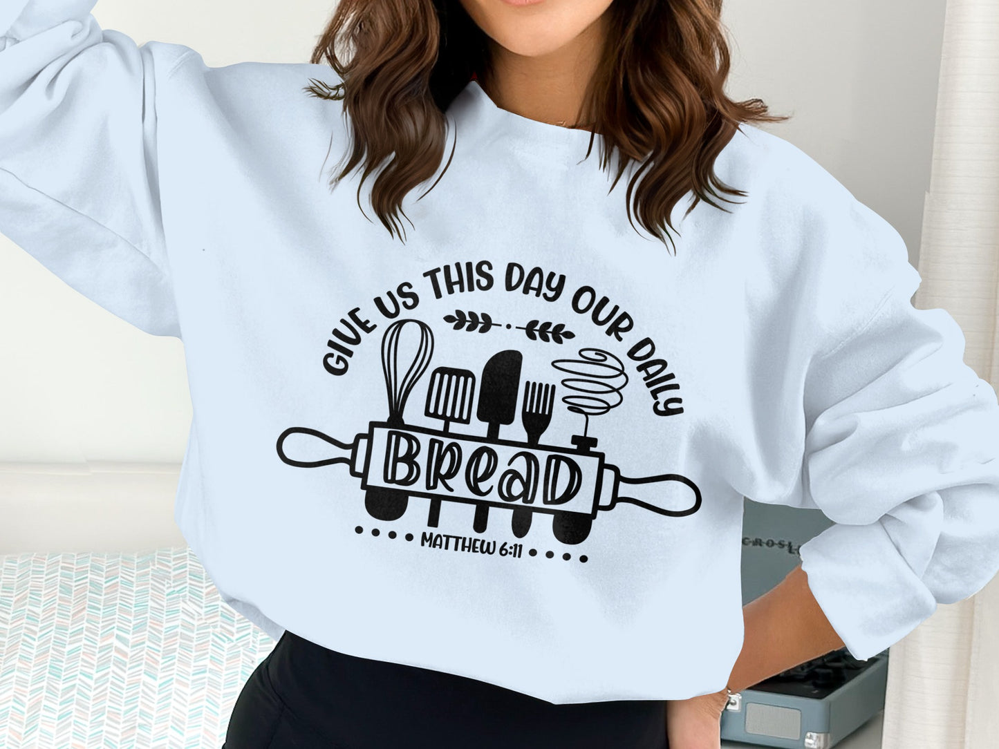 Give Us This Day Our Daily Bread Sweatshirt