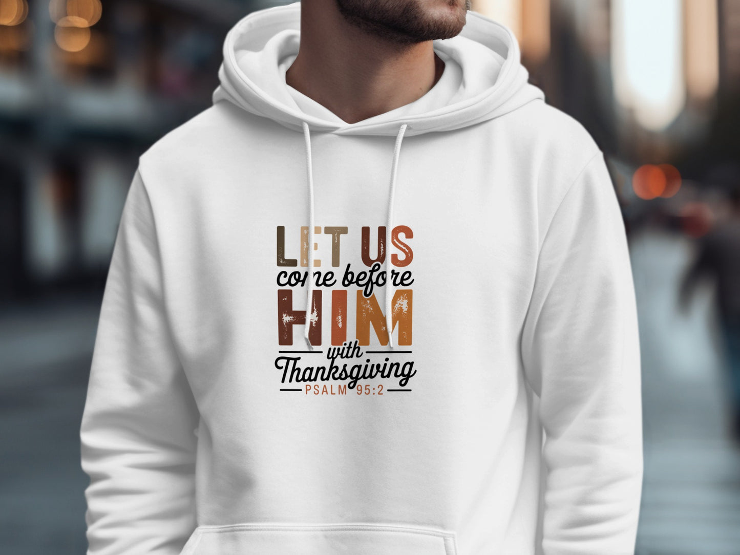 Let Us Come Before Him with Thanksgiving Hoodie