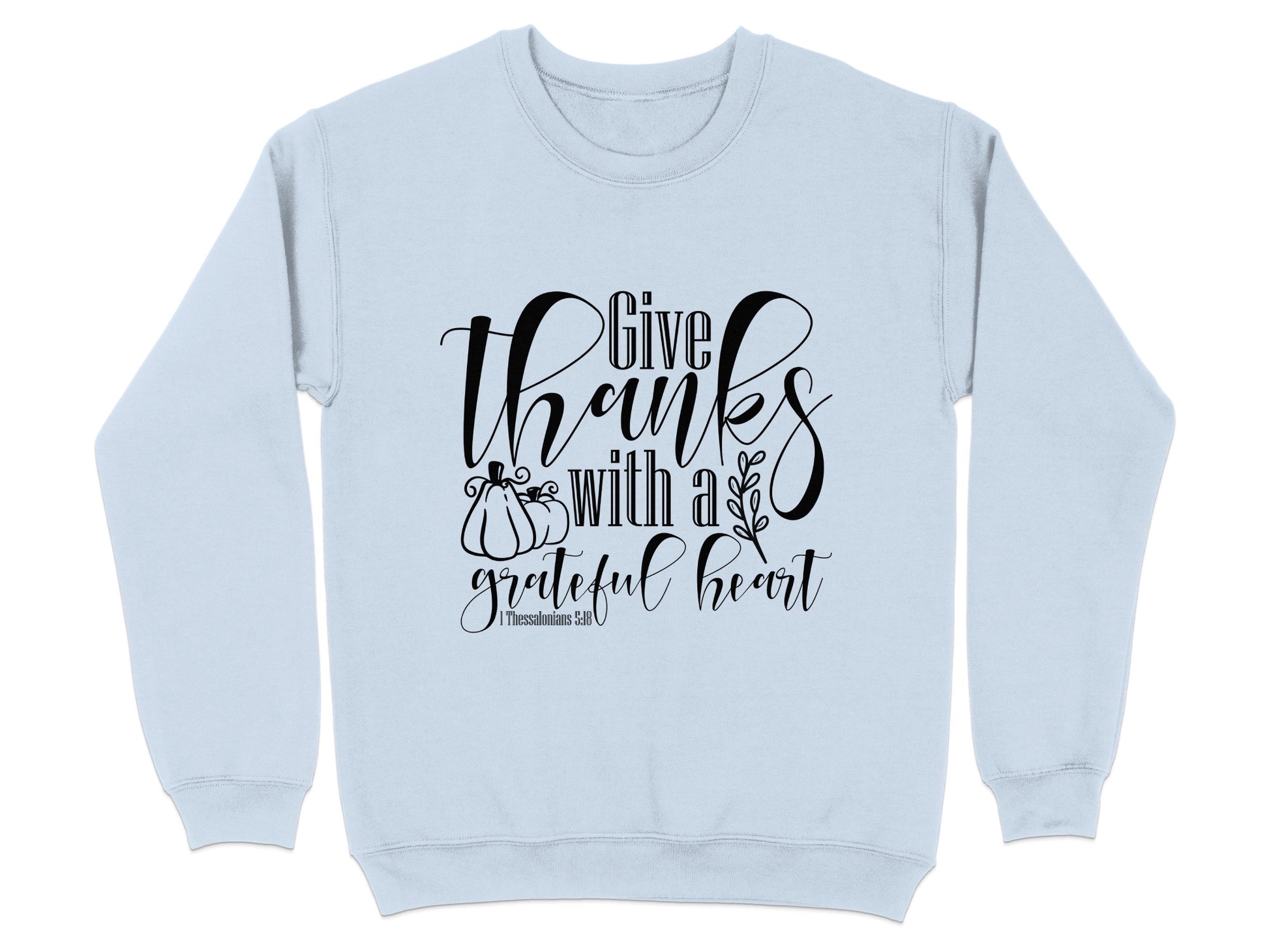 Give Thanks With A Grateful Heart Sweatshirt