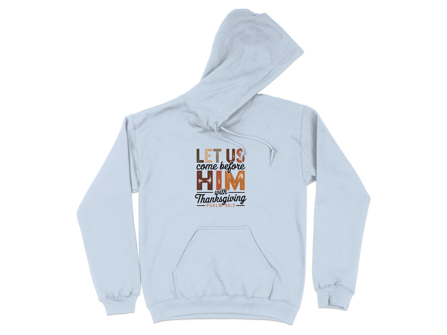 Let Us Come Before Him With Thanksgiving Hoodie