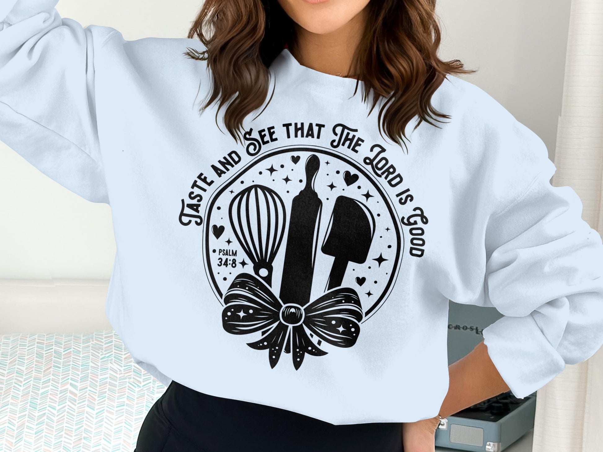 Taste and See That The Lord Is Good Sweatshirt