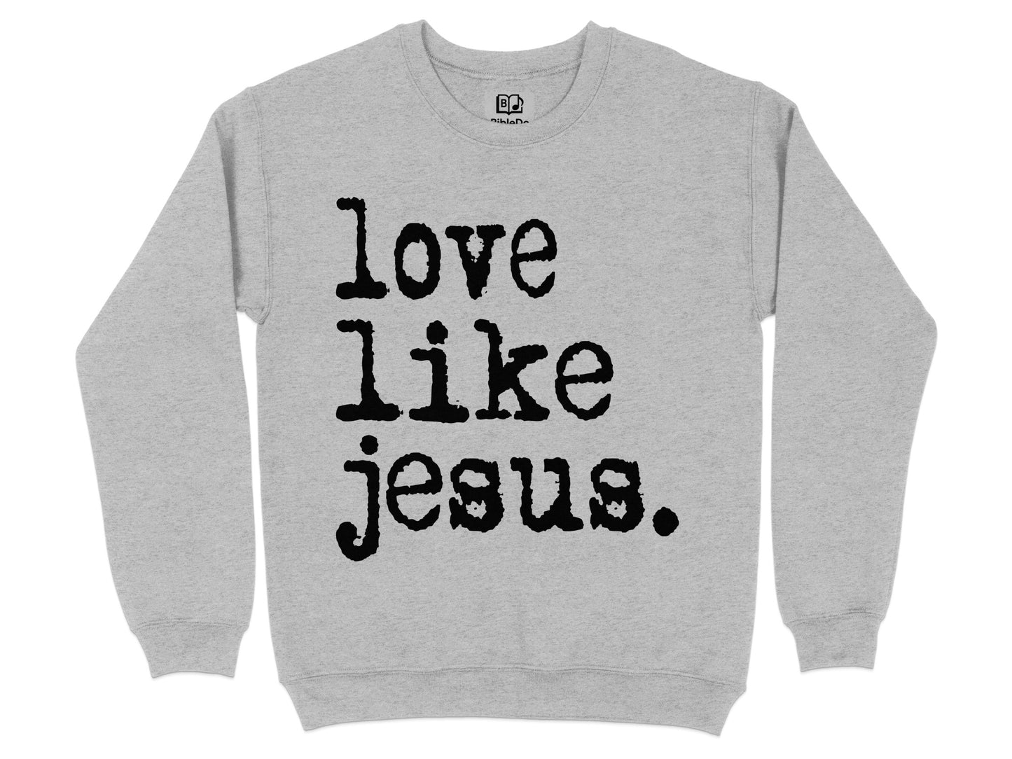 Love Like Jesus Printed Sweatshirt Clothing