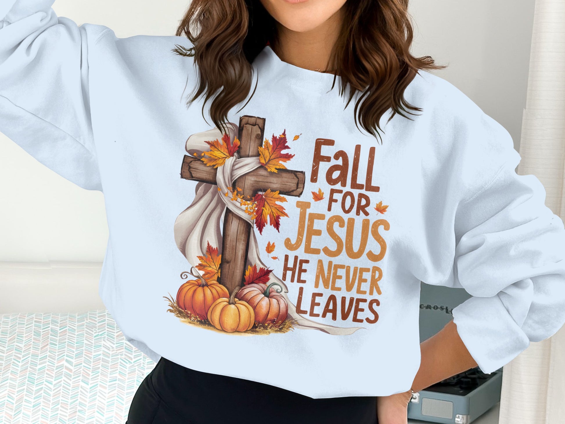 Fall for Jesus He Never Leaves Sweatshirt