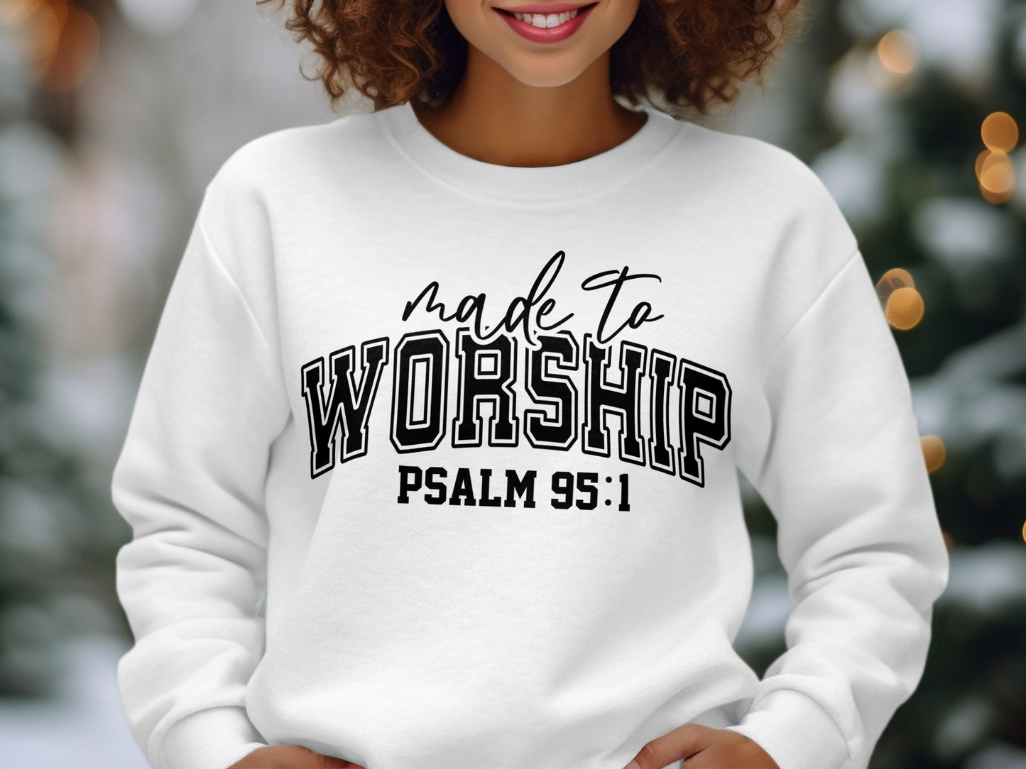 Made to Worship Psalm 95:1 Printed Sweatshirt